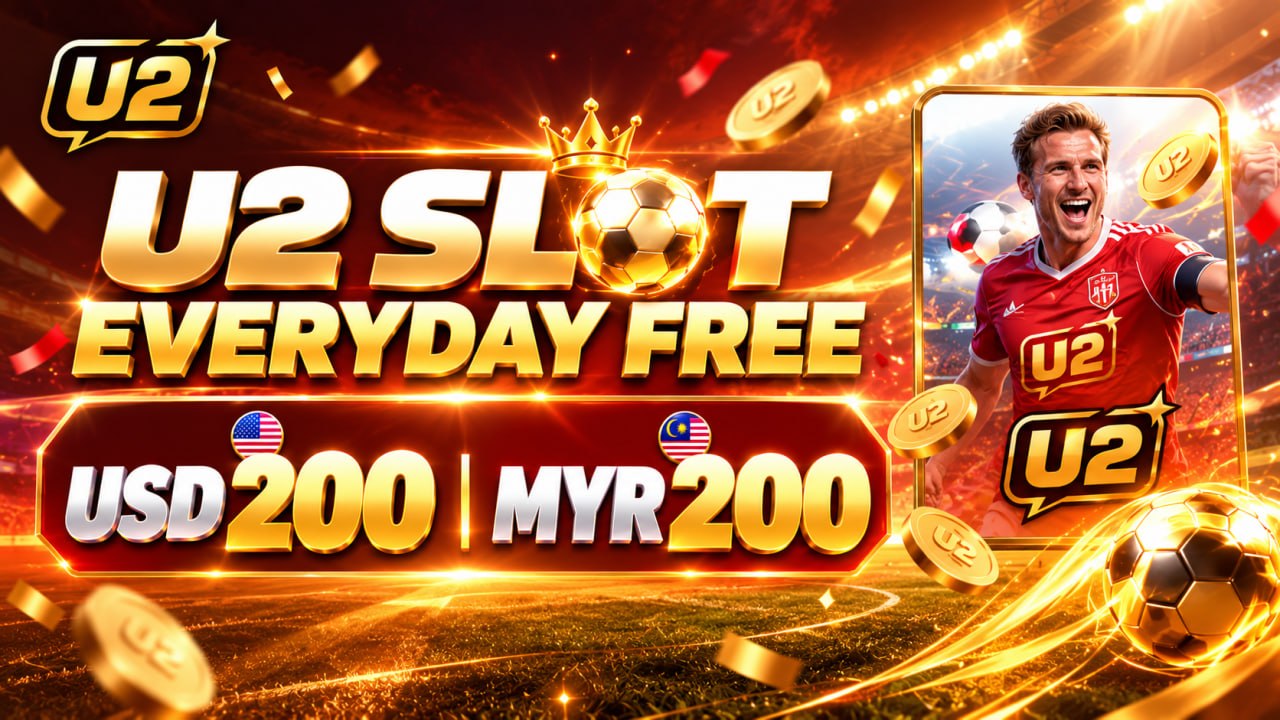 U2 Slot everyday free 200 for MYR and USDT